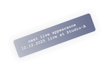 next live appearance 12.12.2025 live at Studio-A