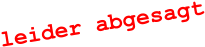 leider abgesagt